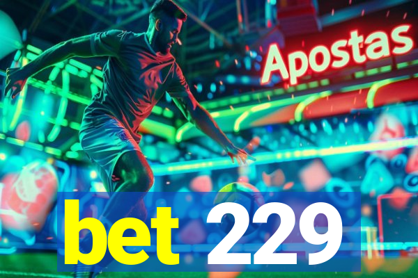 bet 229